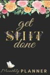 Book cover for Get Shit Done Monthly Planner