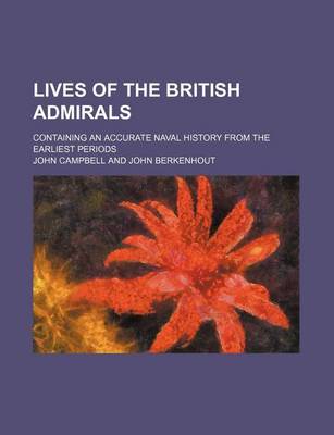 Book cover for Lives of the British Admirals; Containing an Accurate Naval History from the Earliest Periods