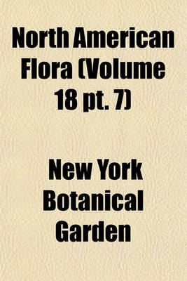 Book cover for North American Flora (Volume 18 PT. 7)