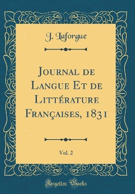 Cover of Journal de Langue Et de Littérature Françaises, 1831, Vol. 2 (Classic Reprint)