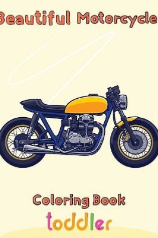 Cover of Beautiful Motorcycle Coloring Book Toddler