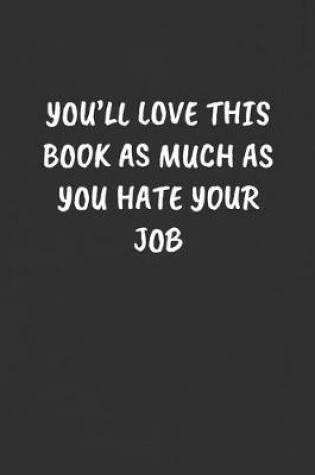 Cover of You'll Love This Book as Much as You Hate Your Job