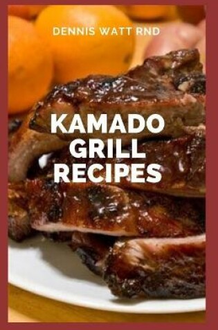 Cover of Kamado Grill Recipes