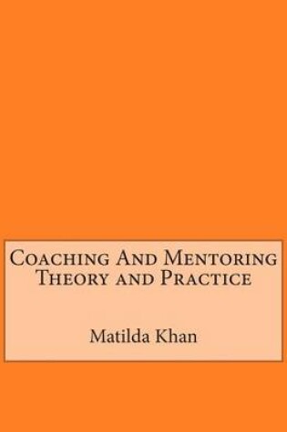 Cover of Coaching and Mentoring Theory and Practice