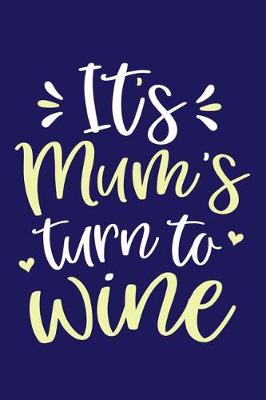 Book cover for It's Mum's Turn To Wine