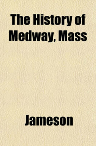 Cover of The History of Medway, Mass