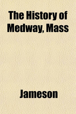 Book cover for The History of Medway, Mass