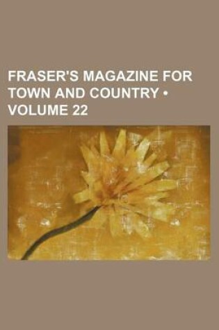 Cover of Fraser's Magazine for Town and Country (Volume 22)