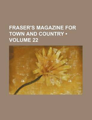 Book cover for Fraser's Magazine for Town and Country (Volume 22)