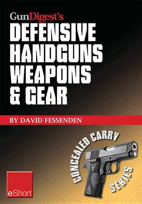 Book cover for Gun Digest's Defensive Handguns Weapons and Gear Eshort