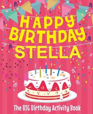 Book cover for Happy Birthday Stella - The Big Birthday Activity Book