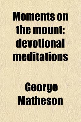 Book cover for Moments on the Mount; Devotional Meditations