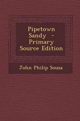 Cover of Pipetown Sandy - Primary Source Edition