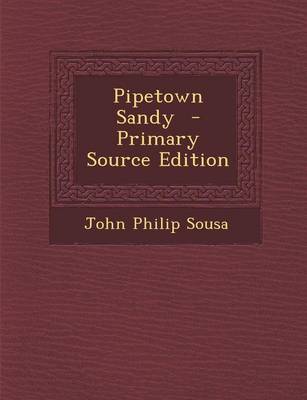 Book cover for Pipetown Sandy - Primary Source Edition