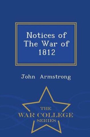 Cover of Notices of the War of 1812 - War College Series