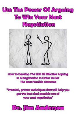 Book cover for Use The Power Of Arguing To Win Your Next Negotiation