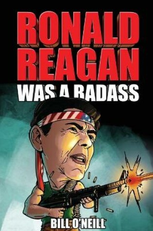 Cover of Ronald Reagan Was A Badass