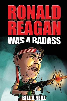 Book cover for Ronald Reagan Was A Badass