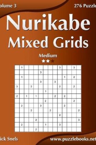 Cover of Nurikabe Mixed Grids - Medium - Volume 3 - 276 Logic Puzzles