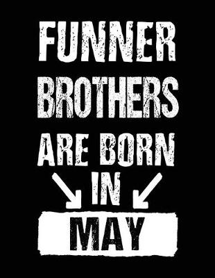 Book cover for Funner Brothers Are Born In May