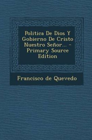 Cover of Politica de Dios y Gobierno de Cristo Nuestro Senor... - Primary Source Edition