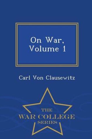 Cover of On War, Volume 1 - War College Series