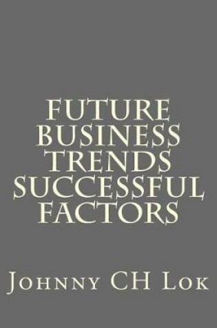 Cover of Future Business Trends Successful Factors