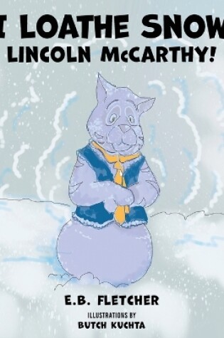 Cover of I Loathe Snow, Lincoln McCarthy!