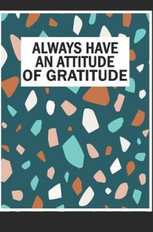 Cover of Always Have An Attitude Of Gratitude