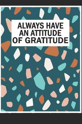 Book cover for Always Have An Attitude Of Gratitude