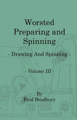 Book cover for Worsted Preparing and Spinning - Drawing And Spinning - Vol. 3