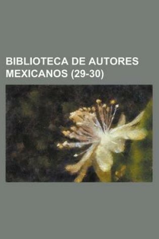 Cover of Biblioteca de Autores Mexicanos (29-30)