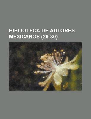Book cover for Biblioteca de Autores Mexicanos (29-30)