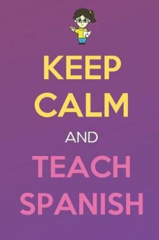 Cover of Keep Calm And Teach Spanish