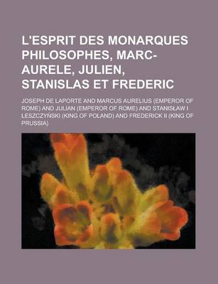 Book cover for L'Esprit Des Monarques Philosophes, Marc-Aurele, Julien, Stanislas Et Frederic