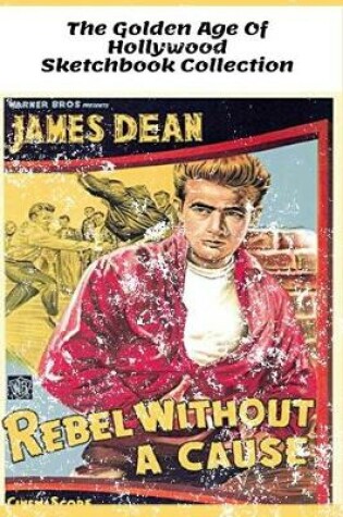 Cover of Rebel Without A Cause - The Golden Age of Hollywood Sketchbook