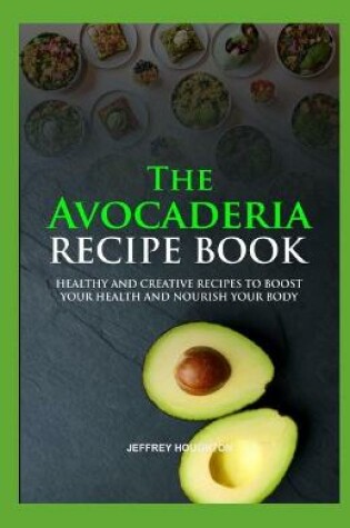 Cover of The Avocaderia Recipe Book