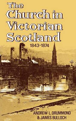 Book cover for The Church in Victorian Scotland 1843-1874