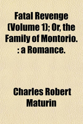Book cover for Fatal Revenge (Volume 1); Or, the Family of Montorio.