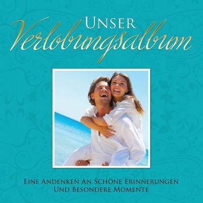 Book cover for Unser Verlobungsalbum Eine Andenken an Schone Erinnerungen Und Besondere Momente