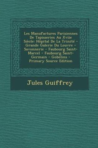 Cover of Les Manufactures Parisiennes de Tapisseries Au Xviie Siecle