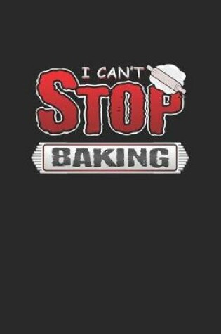 Cover of I Can't Stop Baking