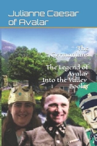 Cover of The Germanians The Legend of Avalar Into the Valley Book