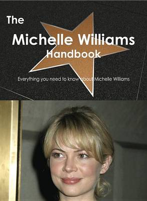 Book cover for The Michelle Williams Handbook - Everything You Need to Know about Michelle Williams