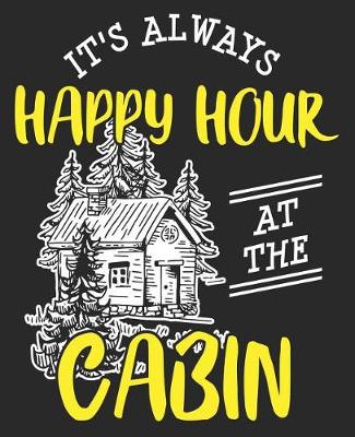 Book cover for It's Always Happy Hour At The Cabin