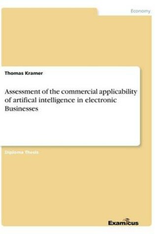 Cover of Assessment of the commercial applicability of artifical intelligence in electronic Businesses