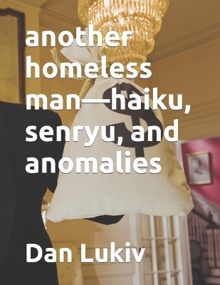 Book cover for another homeless man-haiku, senryu, and anomalies