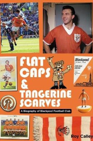 Cover of Flat Caps and Tangerine Scarves