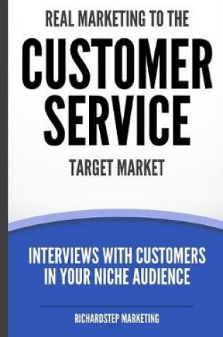 Cover of Real Marketing To The Customer Service Target Market