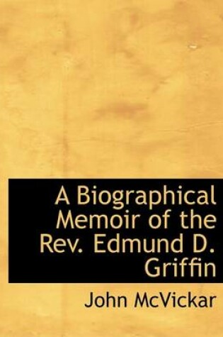 Cover of A Biographical Memoir of the REV. Edmund D. Griffin